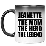 Jeanette The Mom The Hero The Legend - 11 Oz Color Changing Mug