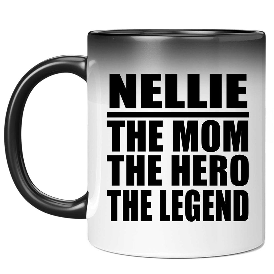 Nellie The Mom The Hero The Legend - 11 Oz Color Changing Mug