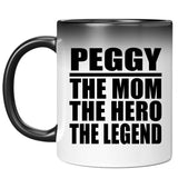 Peggy The Mom The Hero The Legend - 11 Oz Color Changing Mug