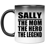 Sally The Mom The Hero The Legend - 11 Oz Color Changing Mug