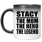 Stacy The Mom The Hero The Legend - 11 Oz Color Changing Mug