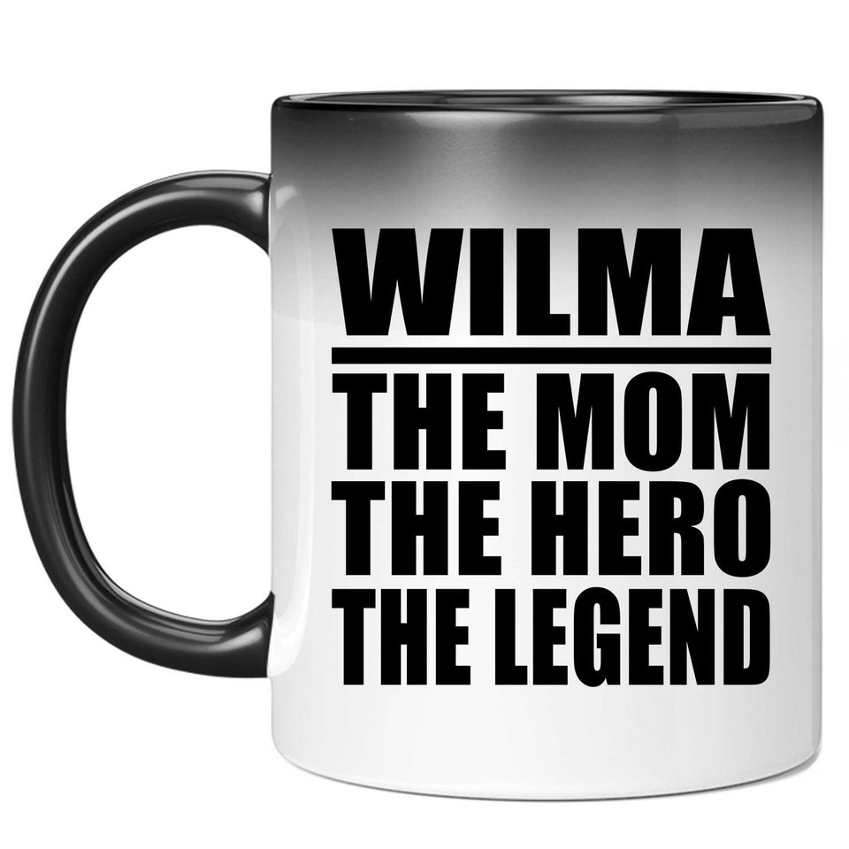 Wilma The Mom The Hero The Legend - 11 Oz Color Changing Mug