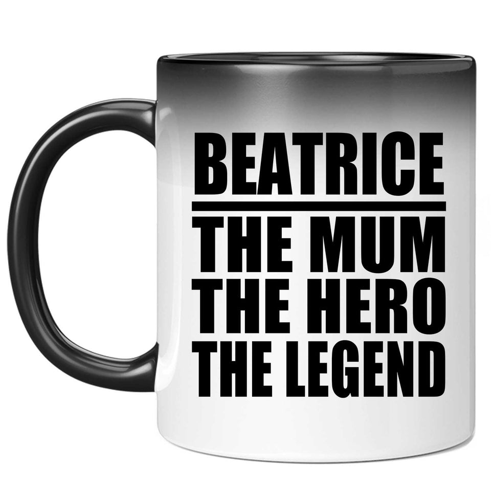 Beatrice The Mum The Hero The Legend - 11 Oz Color Changing Mug