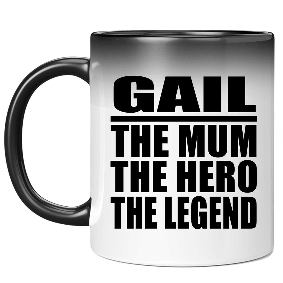 Gail The Mum The Hero The Legend - 11 Oz Color Changing Mug
