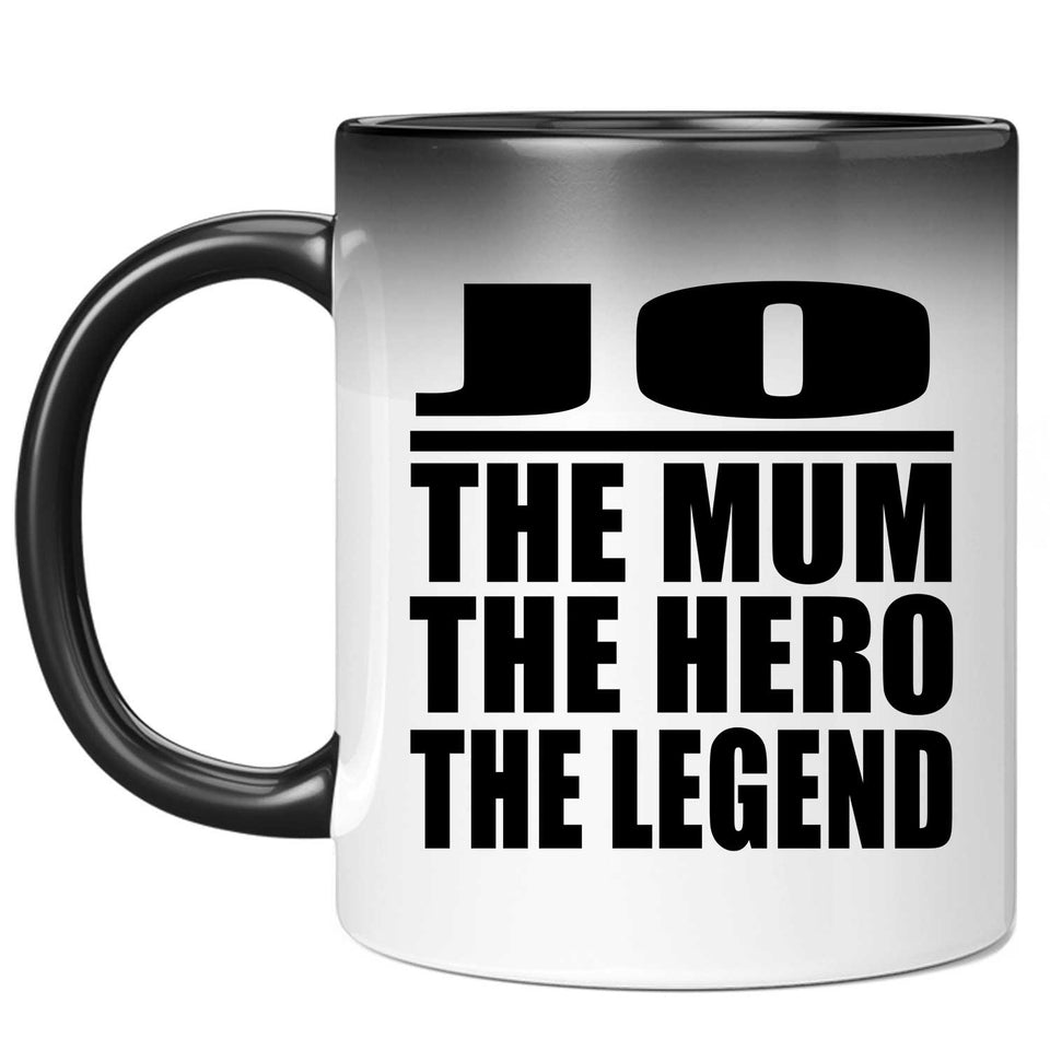 Jo The Mum The Hero The Legend - 11 Oz Color Changing Mug