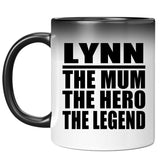 Lynn The Mum The Hero The Legend - 11 Oz Color Changing Mug