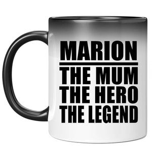 Marion The Mum The Hero The Legend - 11 Oz Color Changing Mug