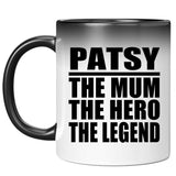 Patsy The Mum The Hero The Legend - 11 Oz Color Changing Mug
