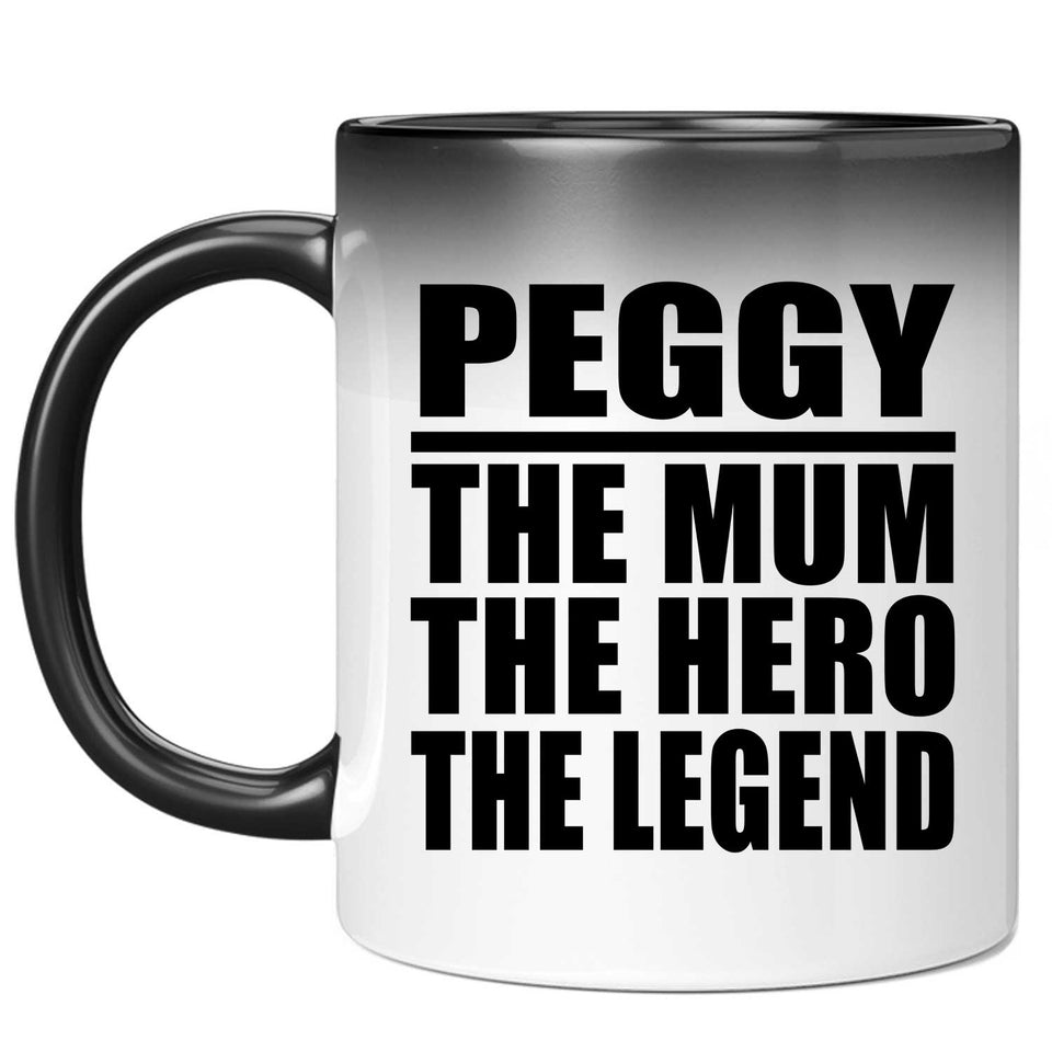 Peggy The Mum The Hero The Legend - 11 Oz Color Changing Mug