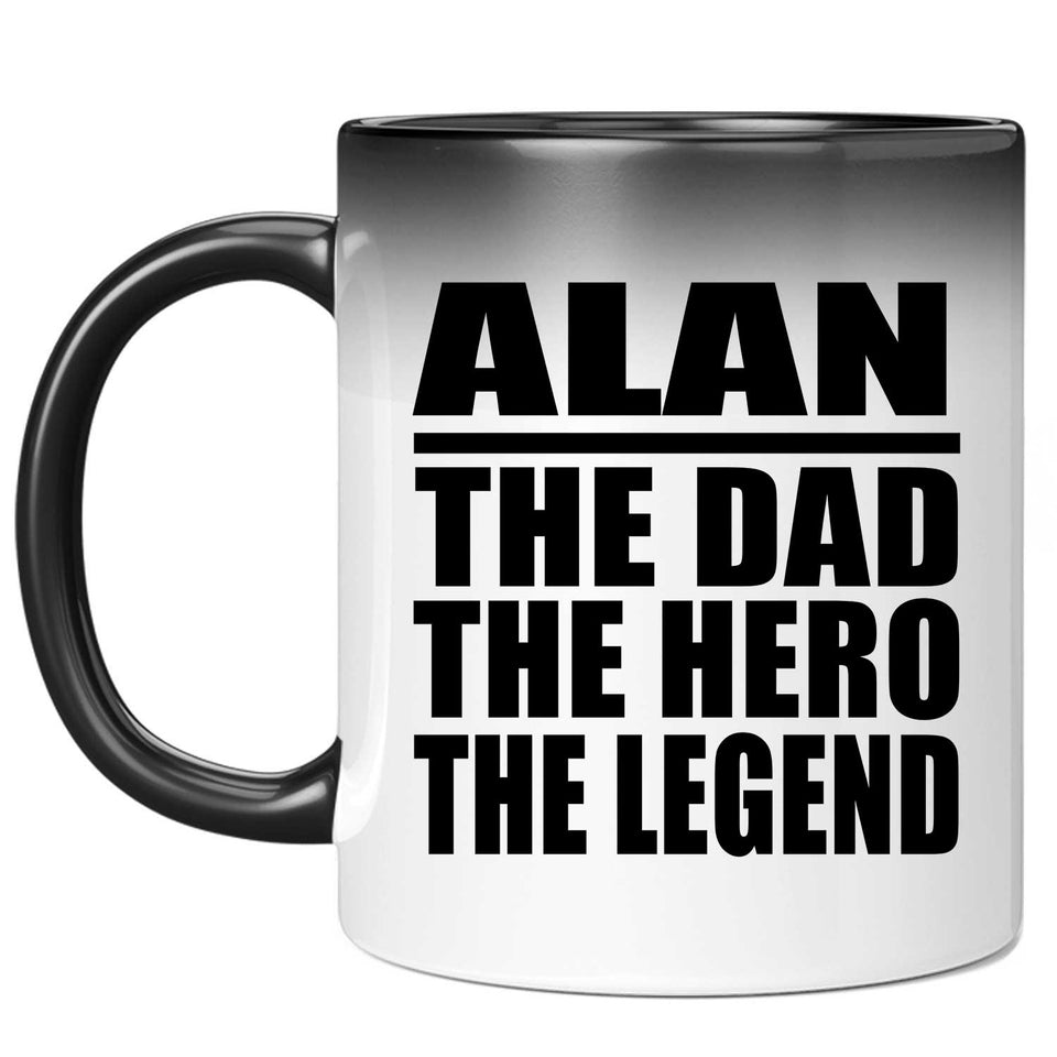 Alan The Dad The Hero The Legend - 11 Oz Color Changing Mug