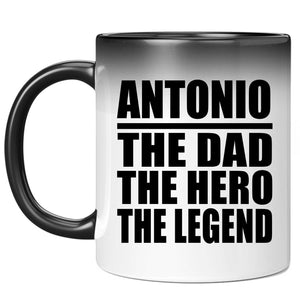 Antonio The Dad The Hero The Legend - 11 Oz Color Changing Mug