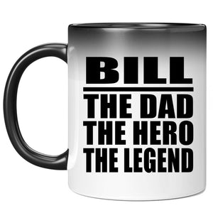Bill The Dad The Hero The Legend - 11 Oz Color Changing Mug