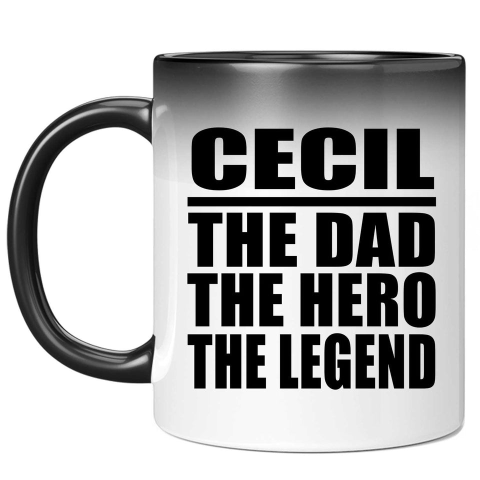 Cecil The Dad The Hero The Legend - 11 Oz Color Changing Mug