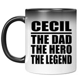Cecil The Dad The Hero The Legend - 11 Oz Color Changing Mug