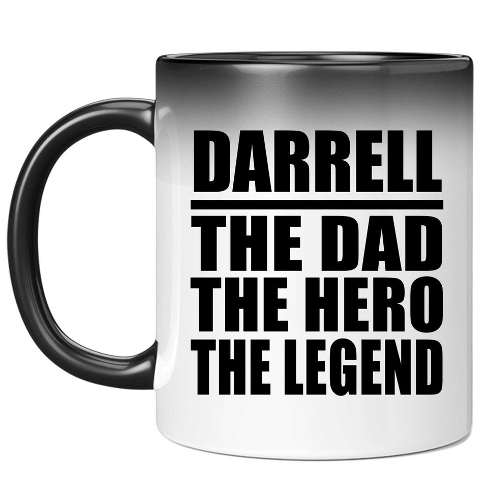 Darrell The Dad The Hero The Legend - 11 Oz Color Changing Mug