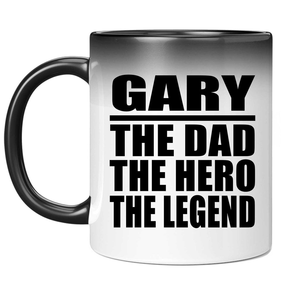 Gary The Dad The Hero The Legend - 11 Oz Color Changing Mug