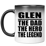 Glen The Dad The Hero The Legend - 11 Oz Color Changing Mug