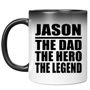 Jason The Dad The Hero The Legend - 11 Oz Color Changing Mug