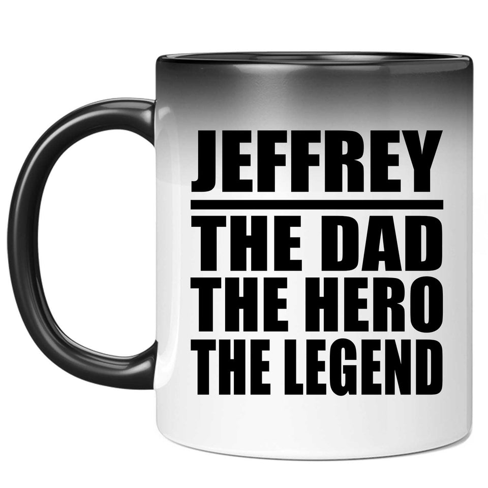 Jeffrey The Dad The Hero The Legend - 11 Oz Color Changing Mug