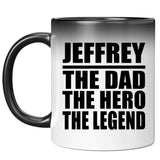 Jeffrey The Dad The Hero The Legend - 11 Oz Color Changing Mug
