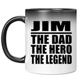 Jim The Dad The Hero The Legend - 11 Oz Color Changing Mug