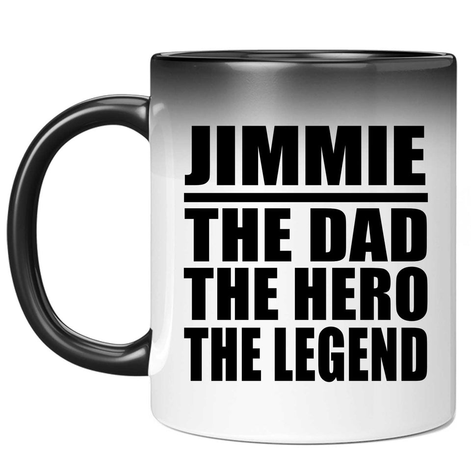 Jimmie The Dad The Hero The Legend - 11 Oz Color Changing Mug