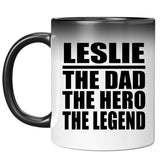 Leslie The Dad The Hero The Legend - 11 Oz Color Changing Mug