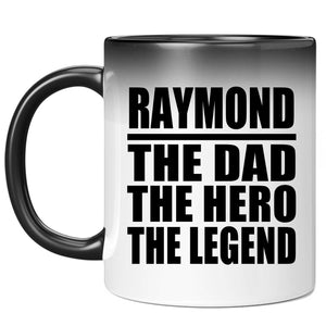 Raymond The Dad The Hero The Legend - 11 Oz Color Changing Mug