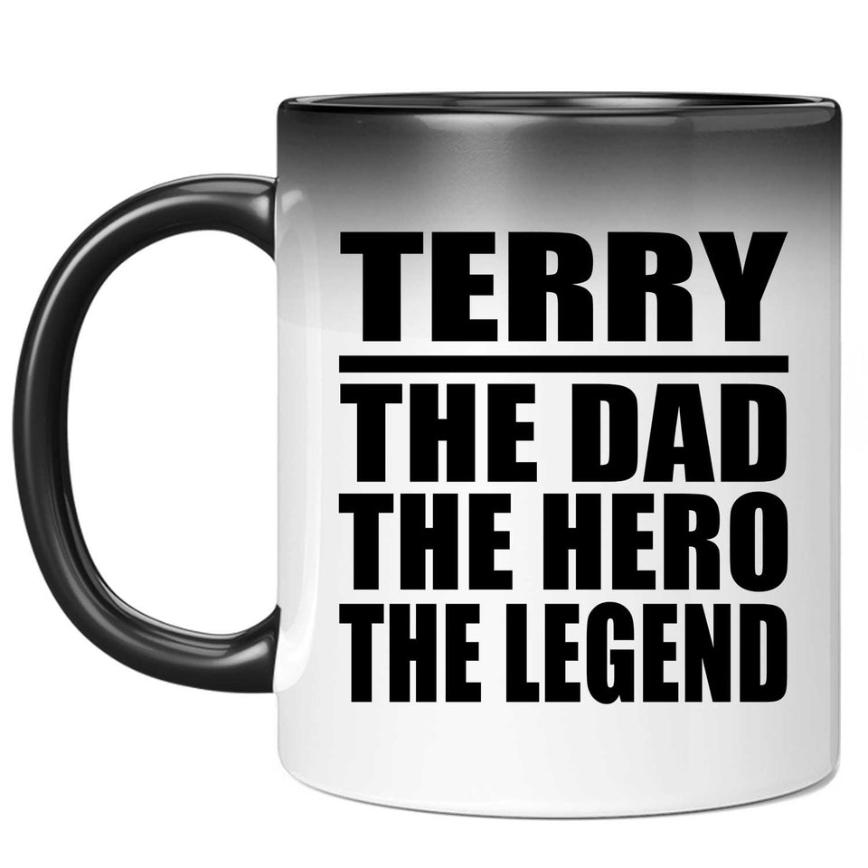 Terry The Dad The Hero The Legend - 11 Oz Color Changing Mug