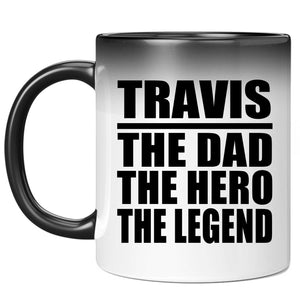 Travis The Dad The Hero The Legend - 11 Oz Color Changing Mug