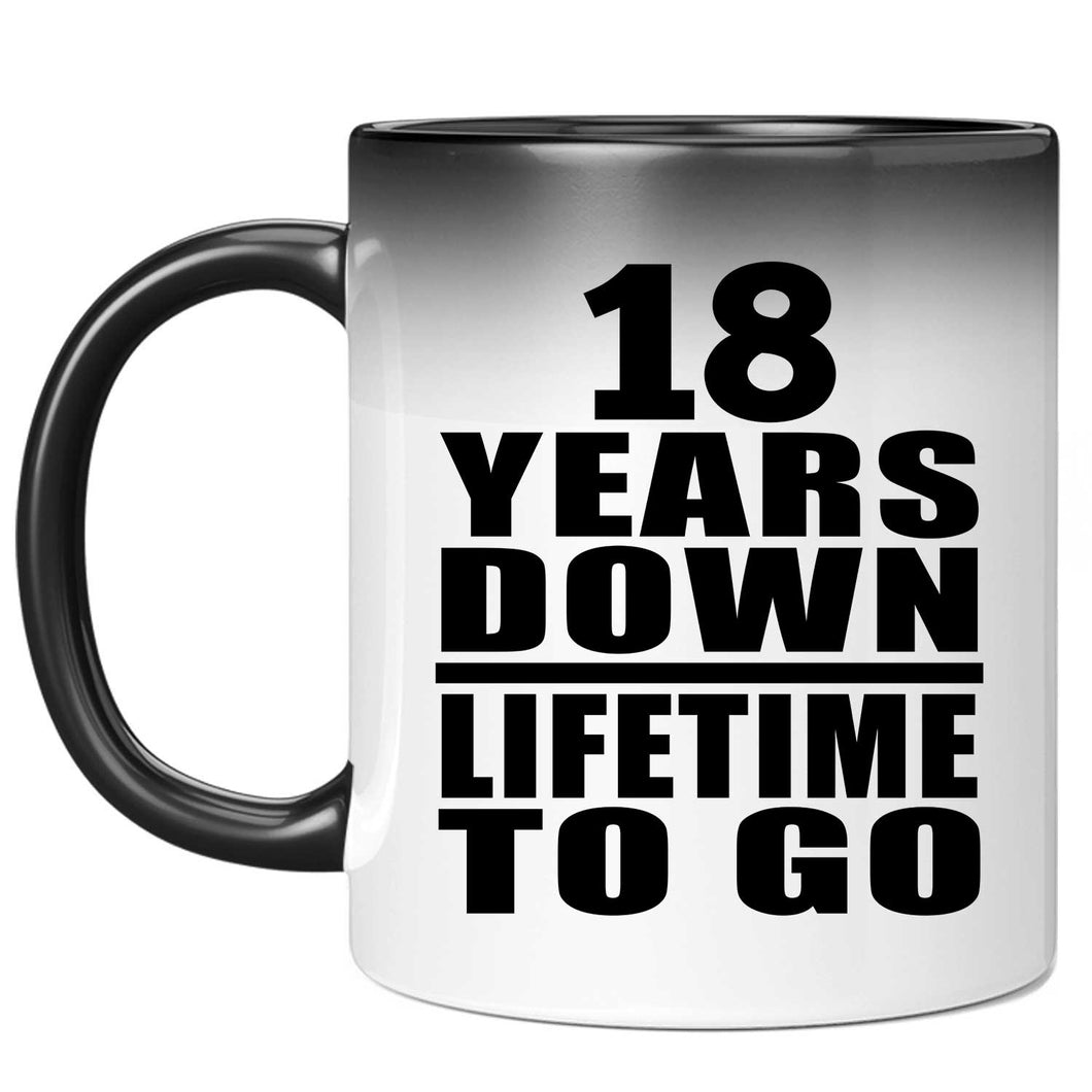 18th Anniversary 18 Years Down Lifetime To Go - 11 Oz Color Changing Mug