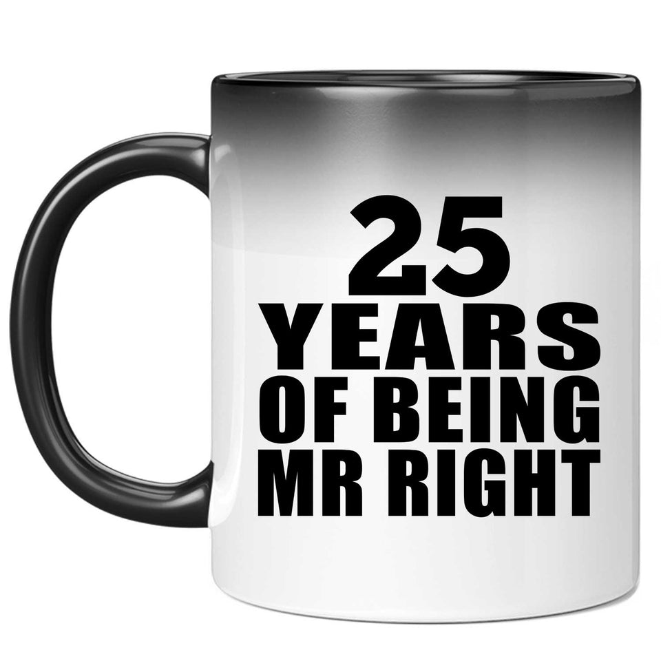 25th Anniversary 25 Years Of Being Mr Right - 11 Oz Color Changing Mug