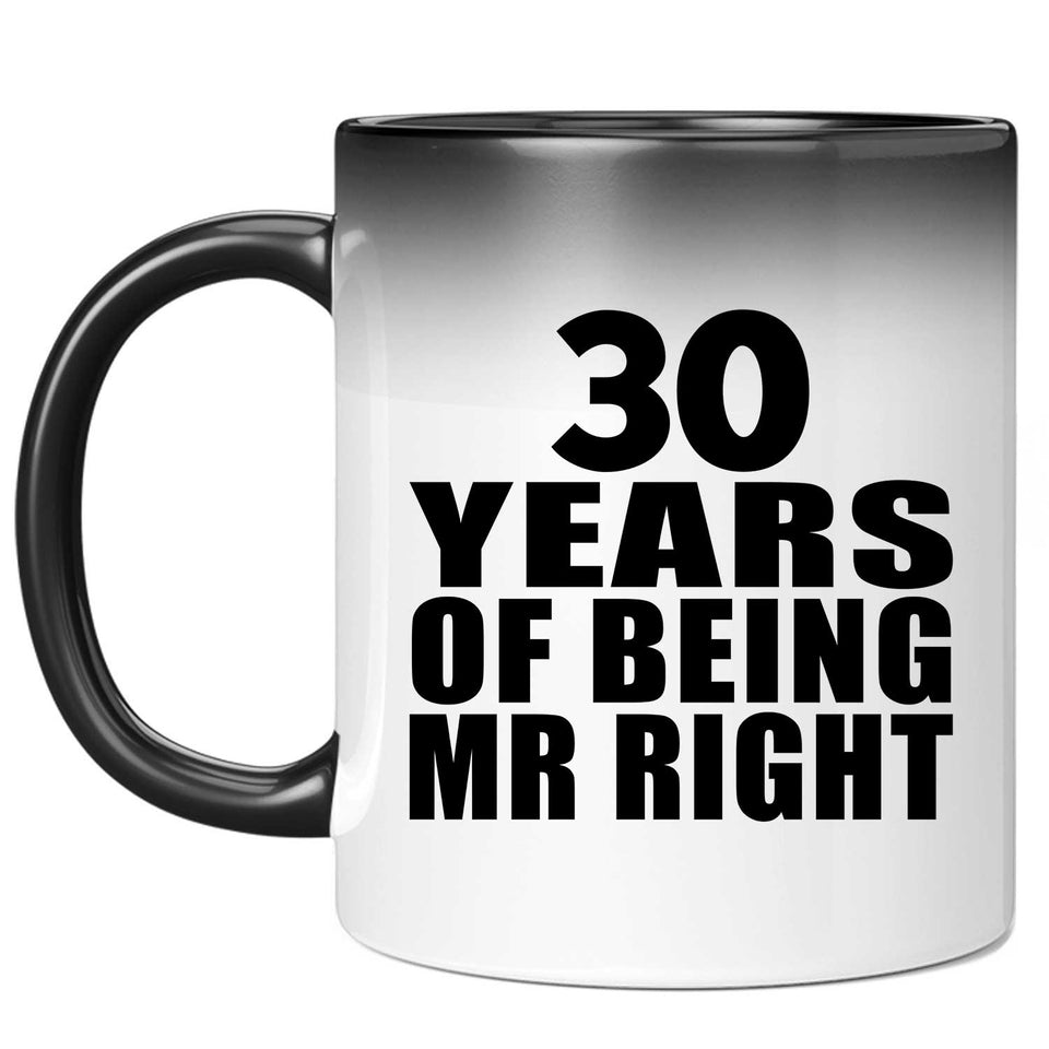 30th Anniversary 30 Years Of Being Mr Right - 11 Oz Color Changing Mug