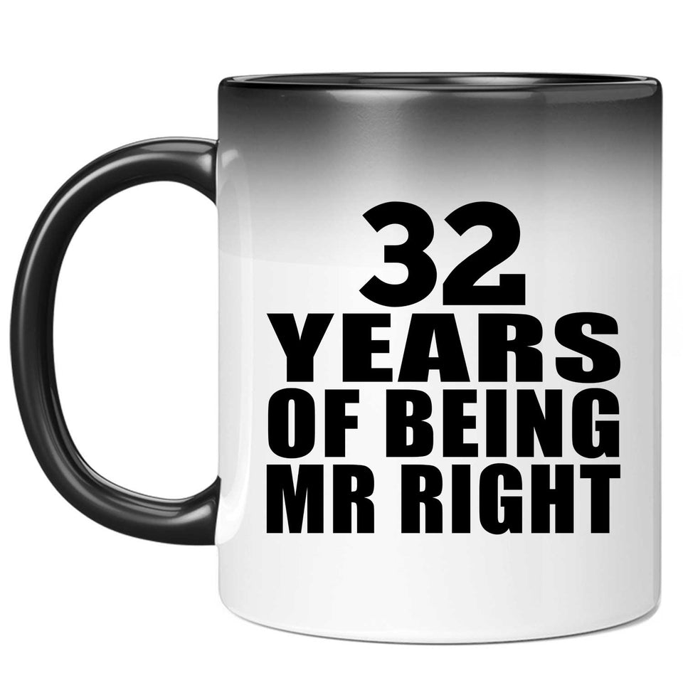 32nd Anniversary 32 Years Of Being Mr Right - 11 Oz Color Changing Mug