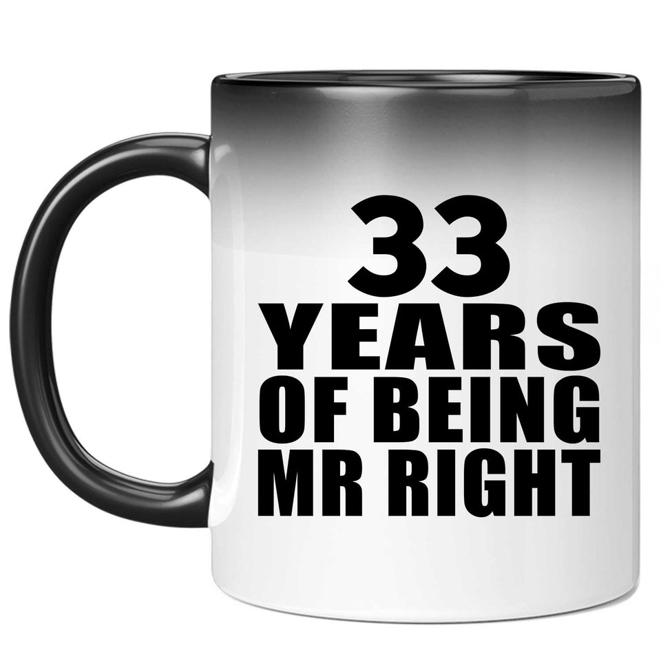 33rd Anniversary 33 Years Of Being Mr Right - 11 Oz Color Changing Mug