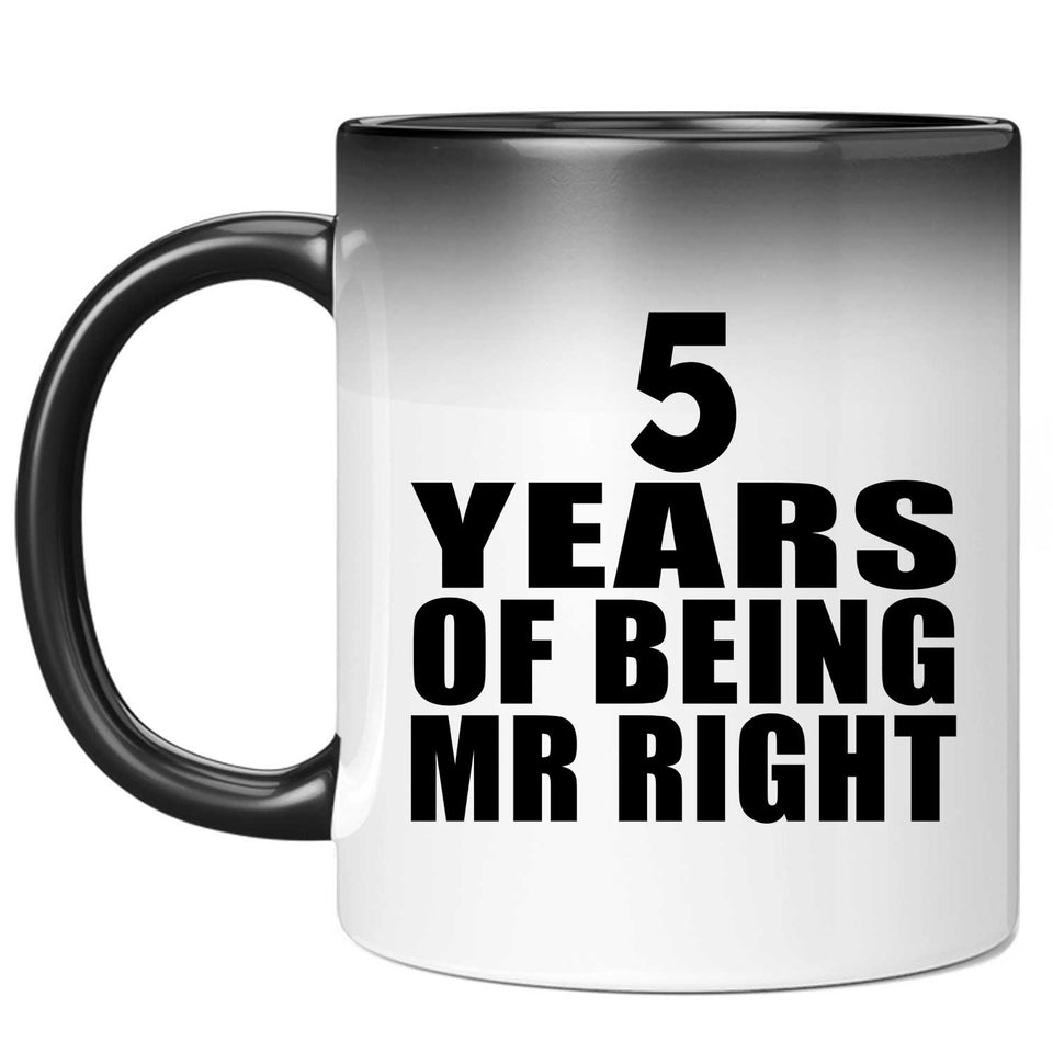 5th Anniversary 5 Years Of Being Mr Right - 11 Oz Color Changing Mug
