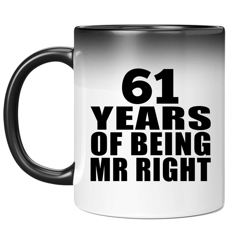 61st Anniversary 61 Years Of Being Mr Right - 11 Oz Color Changing Mug