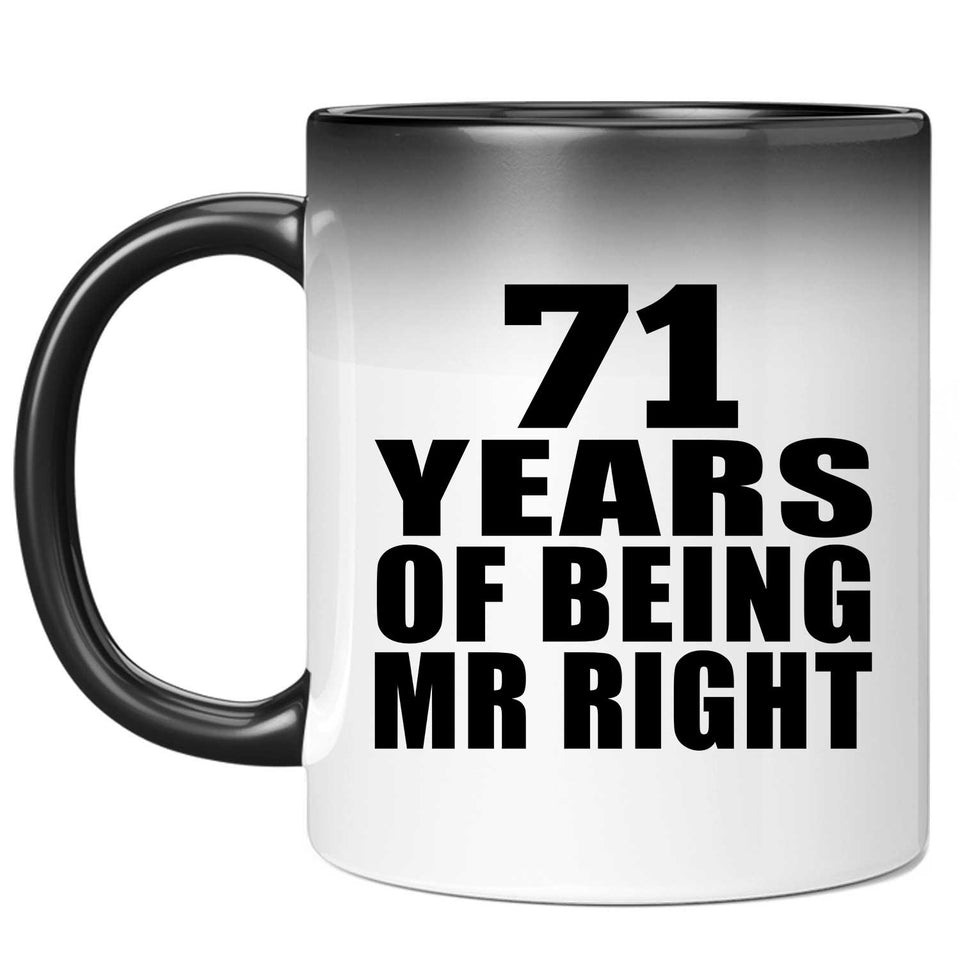 71st Anniversary 71 Years Of Being Mr Right - 11 Oz Color Changing Mug