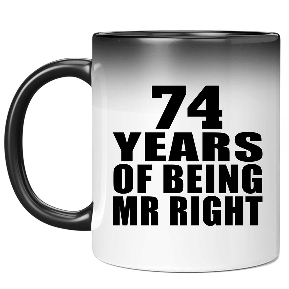 74th Anniversary 74 Years Of Being Mr Right - 11 Oz Color Changing Mug
