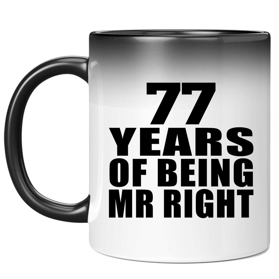 77th Anniversary 77 Years Of Being Mr Right - 11 Oz Color Changing Mug