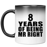 8th Anniversary 8 Years Of Being Mr Right - 11 Oz Color Changing Mug