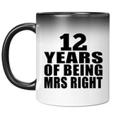 12th Anniversary 12 Years Of Being Mrs Right - 11 Oz Color Changing Mug