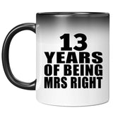 13th Anniversary 13 Years Of Being Mrs Right - 11 Oz Color Changing Mug