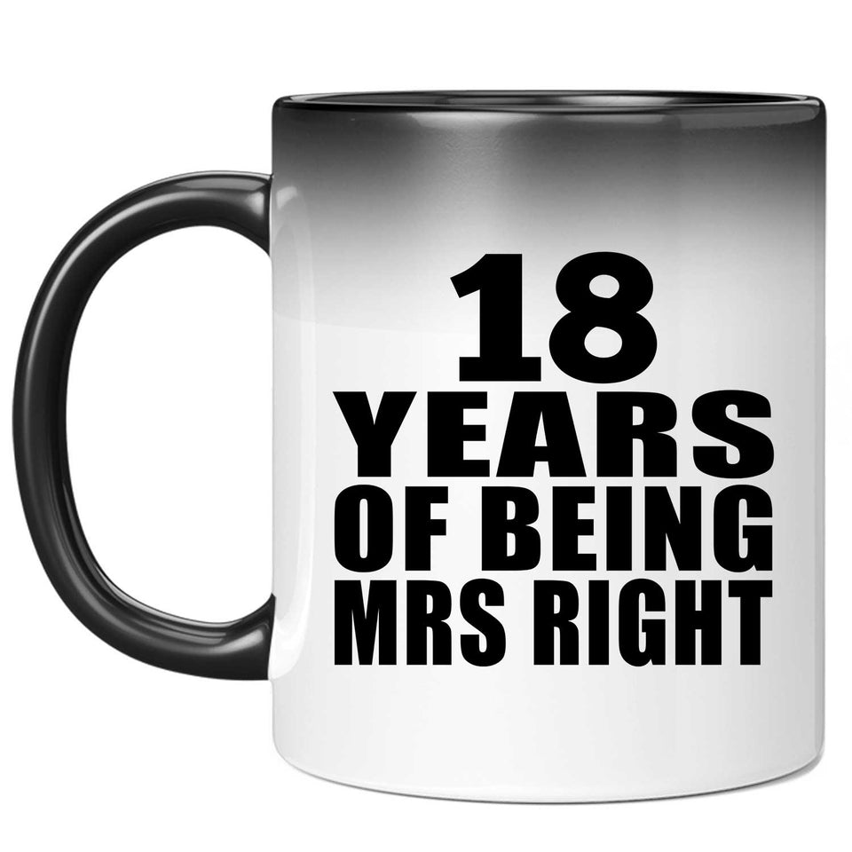 18th Anniversary 18 Years Of Being Mrs Right - 11 Oz Color Changing Mug