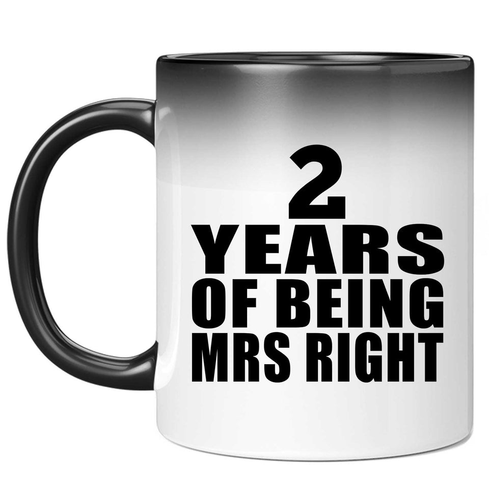 2nd Anniversary 2 Years Of Being Mrs Right - 11 Oz Color Changing Mug