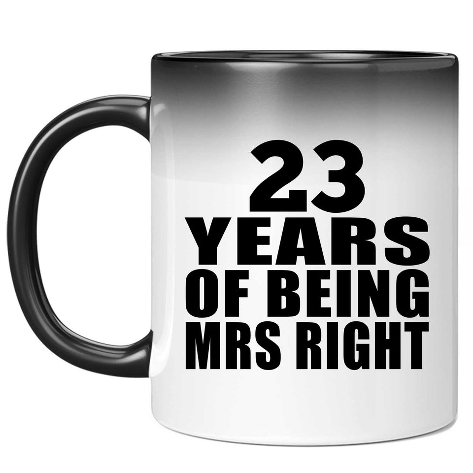 23rd Anniversary 23 Years Of Being Mrs Right - 11 Oz Color Changing Mug