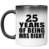 25th Anniversary 25 Years Of Being Mrs Right - 11 Oz Color Changing Mug