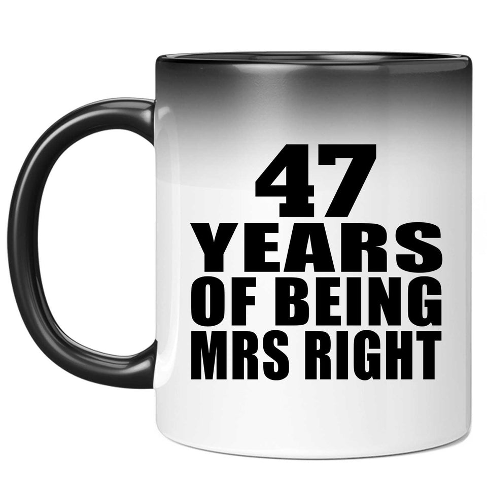 47th Anniversary 47 Years Of Being Mrs Right - 11 Oz Color Changing Mug
