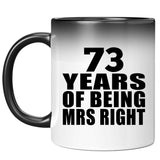 73rd Anniversary 73 Years Of Being Mrs Right - 11 Oz Color Changing Mug