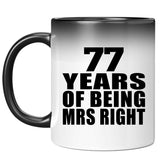 77th Anniversary 77 Years Of Being Mrs Right - 11 Oz Color Changing Mug